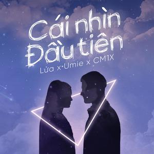 Cái Nhìn Đầu Tiên(feat. Umie & CM1X)