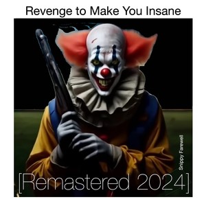 Revenge to Make You Insane - 2024 (2024 Remastered Version)