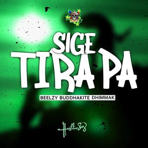 SIGE TIRA PA (feat. Dhimmak & Beelzy)