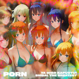 PORN (feat. SHIBAL THE GREATEST) (Explicit)