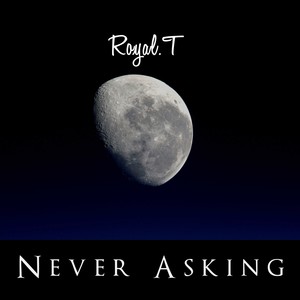 Never Asking (Explicit)