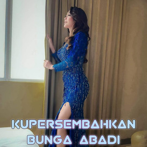 Kupersembahkan Bunga Abadi