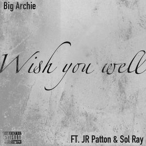 Wish You Well (feat. JR Patton & Sol Ray) (Explicit)
