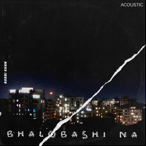 Bhalobashi Na (Acoustic)