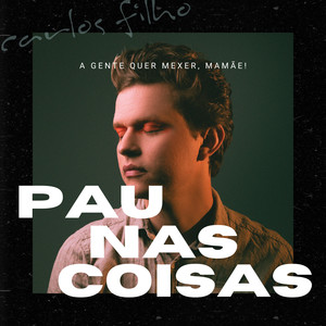 Pau nas Coisas (A Gente Quer Mexer, Mamãe)
