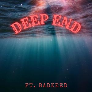 DEEP END(feat. Badkeed) (Explicit)