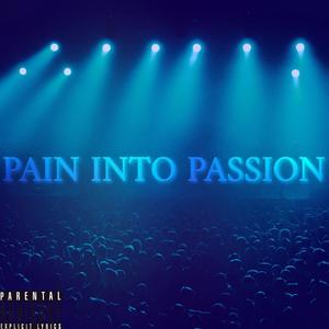 PAIN INTO PASSION