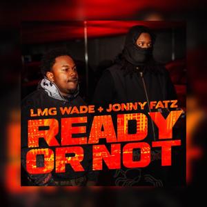 Ready Or Not (feat. LMG Wade & JonnyFatz) (Explicit)