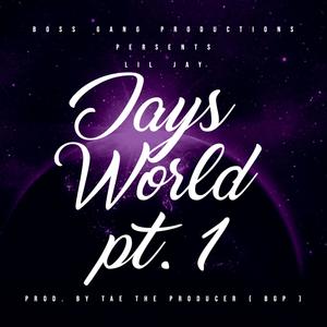 Jays World, Pt. 1 (Explicit)