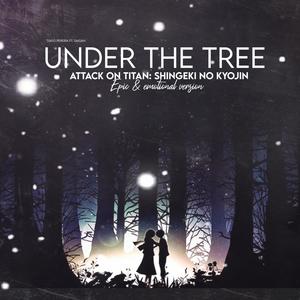 Under The Tree (feat. Daigan) (Attack On Titan: Shingeki No Kyojin Epic & Emotional Version)