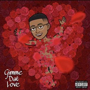 Gimme Dat Love (feat. D. Rew) (Explicit)