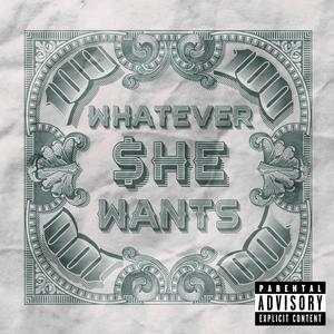 Whatever She Wants (Explicit)