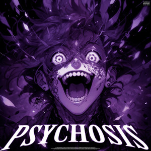 PSYCHOSIS (Explicit)