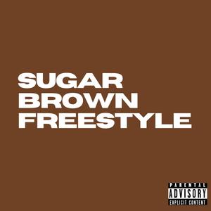 Sugar Brown Freestyle (Explicit)