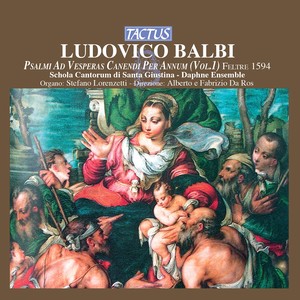 BALBI, L.: Psalmi ad Vesperas Canendi per Annum, Vol. 1 (Schola Cantorum di Santa Giustina, Ros)