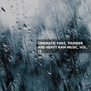 Cinematic Pads, Thunder and Heavy Rain Music, Vol. 12