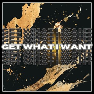 GET WHAT I WANT