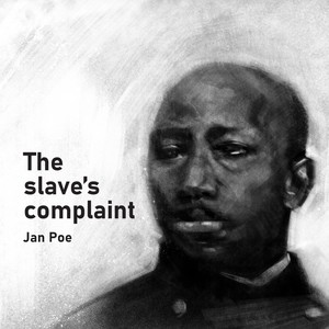 The slave's complaint