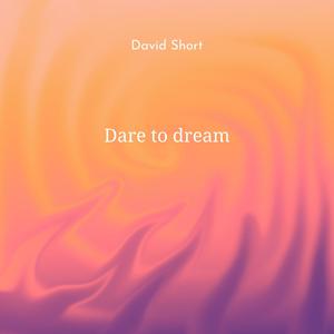 Dare to Dream