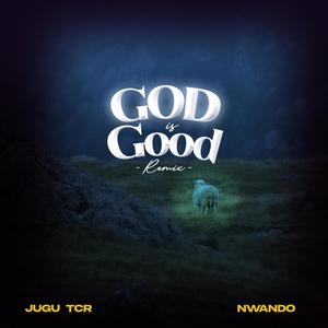 God Is Good (feat. Nwando) [Remix]