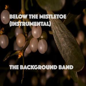 Below The Mistletoe (Instrumental)