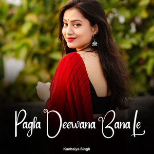 Pagla Deewana Bana Le
