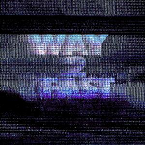 way2fast (feat. Indigo11++) (Explicit)