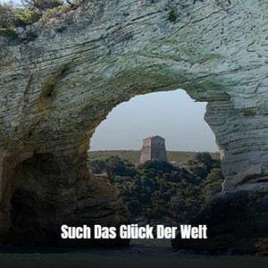 Such Das Glück Der Welt