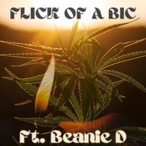 Flick Of A Bic (feat. Beanie D) [Explicit]