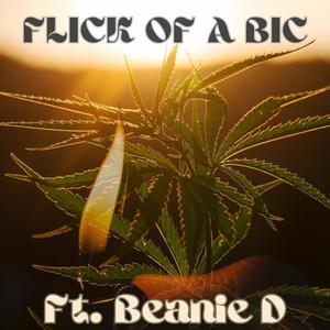 Flick Of A Bic (feat. Beanie D) (Explicit)