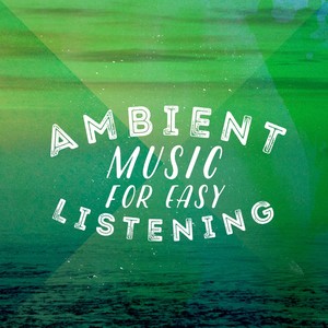 Ambient Music for Easy Listening