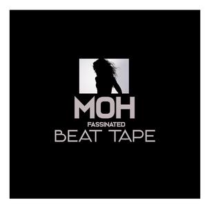 MOH FASSINATED BEAT TAPE