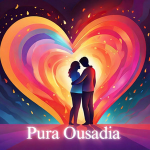 Pura Ousadia (Explicit)