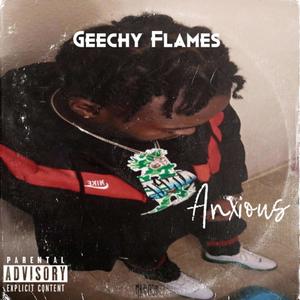 Anxious(feat. Geechy Flames) (Explicit)