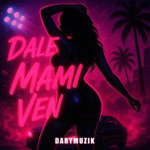 Dale Mami Ven