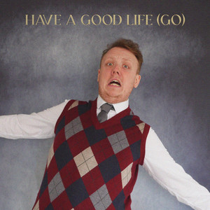 Have a Good Life (Go)