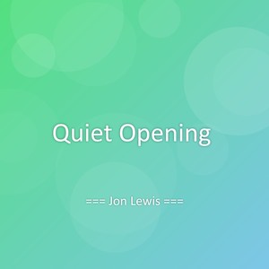 Quiet Opening