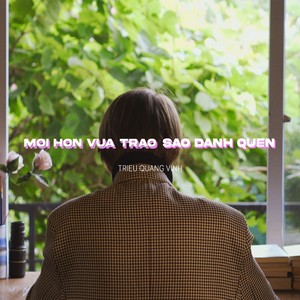 Môi hôn vừa trao sao đành quên