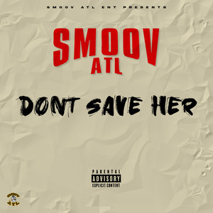 Dont Save Her (Explicit)