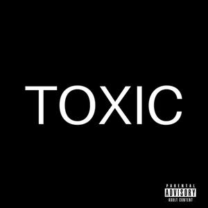 TOXIC (Explicit)