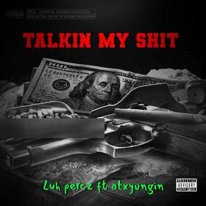 TALKIN MY **** (feat. atxyungin) [Explicit]