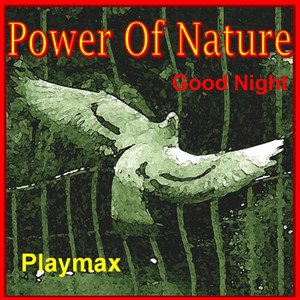 "Power Of Nature" / Good Night