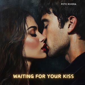 Waiting For Your Kiss (Edit)