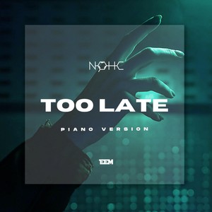 Too Late (Piano Version)