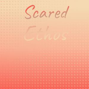 Scared Ethos