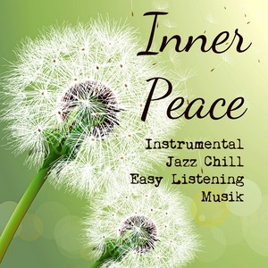 Inner Peace - Instrumental Jazz Chillout Easy Listening Musik för Djup Avslappning och Andlig Healing