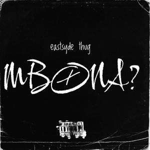 MBONA (feat. EASTSYDE THUG) (Explicit)