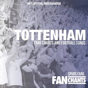 Tottenham Fans Chants and Football Songs (Explicit)