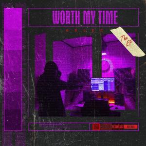 Worth My Time (Explicit)