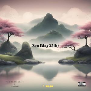 Zen (May 25th) (feat. Scoezy The Goat) [Explicit]